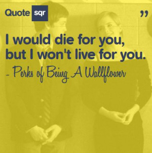 Would Die For You,but I Won’t live for You ~ Books Quote