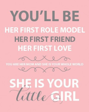 ... whole world. She is your little girl. #quotes #moms by Tisha Smith