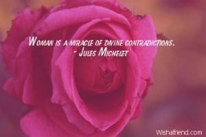 women-Woman is a miracle of divine contradictions.