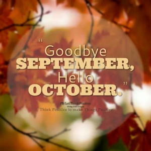 Goodbye September Hello October