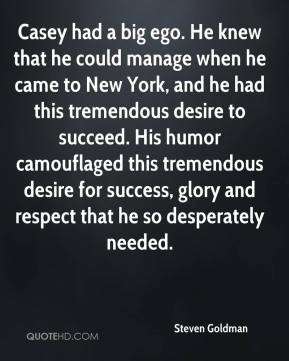 Steven Goldman - Casey had a big ego. He knew that he could manage ...