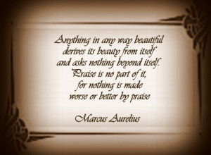 Anything in any way beautiful derives its beauty from itself and asks ...