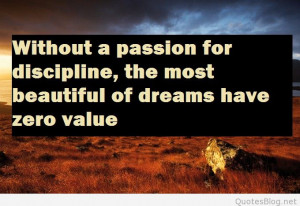 Passion, discipline and dreams quote