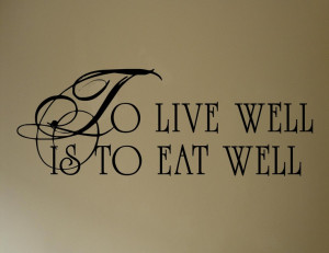 Vinyl wall words quotes and sayings To Live Well is to Eat Well. $9.99 ...