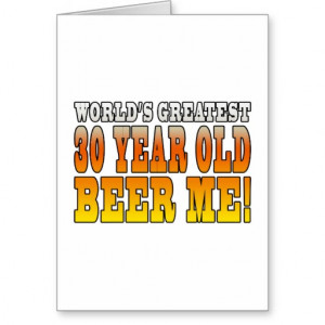 Funny 30th Birthdays : Worlds Greatest 30 Year Old Cards