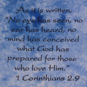 We cannot see GOD'S glory in heaven in our bare eyes .GOD has prepared ...