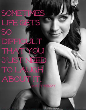 Katy perry, quotes, sayings, life, laugh
