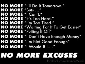 How many excuses have you used? I think it’s time to just put them ...
