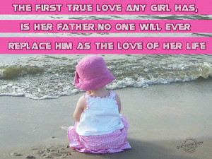 The first true love any girl has, is her father