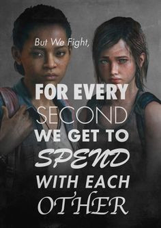 Riley, The Last Of Us this scene. this quote, made shed so many man ...
