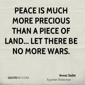Peace is much more precious than a piece of land... let there be no ...