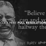 ... theodore roosevelt, quotes, sayings, believe, inspirational quote cs