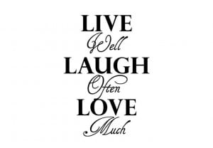 Wall Decal - Live Well - Laugh Often - Love Much