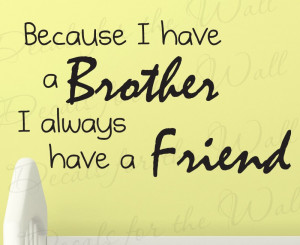 Brothers Always Have a Friend Wall Decal Quote
