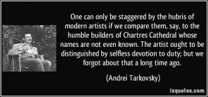 One can only be staggered by the hubris of modern artists if we ...