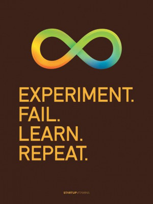 Experiment, fail, learn, repeat !