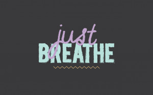 wallpaper 14 : just breathe