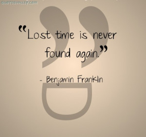 Lost Time Is Never Found Again