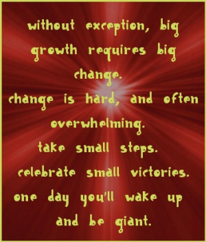 ... small steps. Celebrate small victories. One day you'll wake up and be