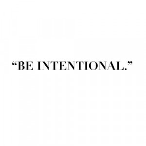 Be intentional in your relationships