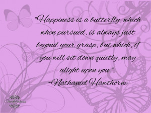 Nathaniel Hawthorne quote, Happiness is a butterfly...