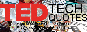 ... free-to-download posters are available based on TED talk quotes here