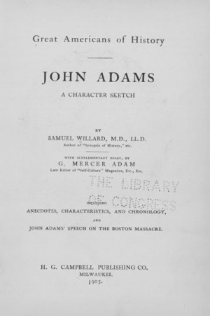 John Adams : a character sketch, by Samuel Willard