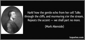 ... stream, Repeats the accent — we shall part no more. - Mark Akenside