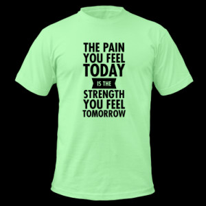The Pain You Feel Today... T-Shirts