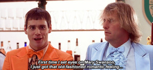 ... Harry Dunne: That's a special feeling, Lloyd. Dumb and Dumber quotes