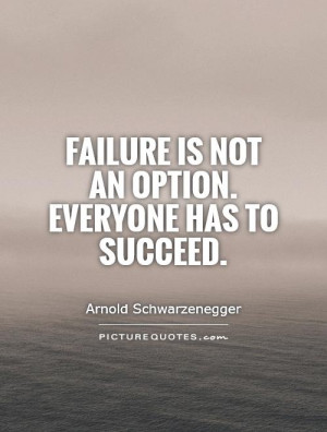 Failure is not an option. Picture Quote #1