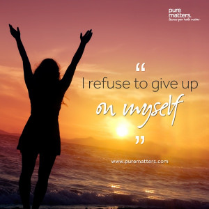 refuse to give up on myself!
