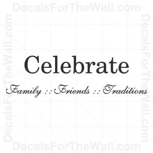 Celebrate-Family-Friends-Traditions-Wall-Decal-Vinyl-Sticker-Quote ...