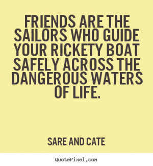 Design picture quote about friendship - Friends are the sailors who ...
