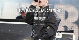 Jazz Quotes About Music http://quotes.lifehack.org/quote/fred-durst/i ...