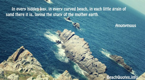 every hidden bay, in every curved beach, in each little grain of sand ...