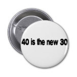 40 Is The New 30 quote Buttons