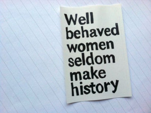 STICKER Well behaved women seldom make history by WordsIGiveBy, $2.50