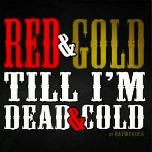 Red & Gold Till I'm Dead & Cold