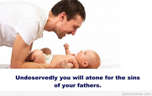 Undeservedly you will atone for the sins of your fathers!