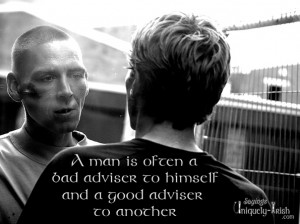 Man Is Often A Bad Adviser To Himself And A Good Adviser To Another