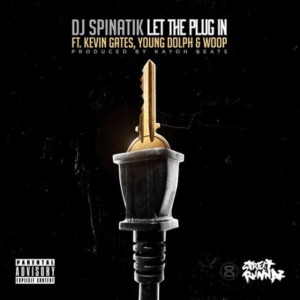 dj-spinatik-kevin-gates-young-dolph-woop-let-the-plug-in.jpg