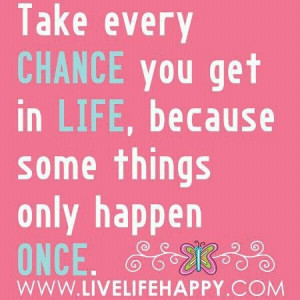 Take every chance chance quote