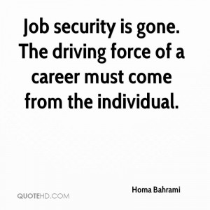 Job security is gone. The driving force of a career must come from the ...