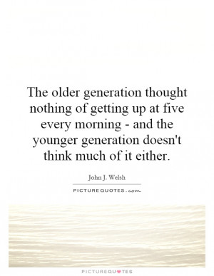 Morning Quotes Young Quotes Generation Quotes