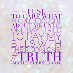 Remember do not listen to broke people who don't pay your bills More