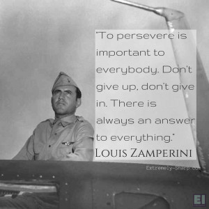 Louis Zamperini | Life of inspiration | forgiveness | Persevere quote