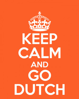 Keep Calm and Go Dutch
