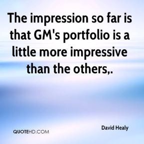 David Healy - The impression so far is that GM's portfolio is a little ...