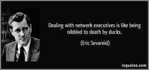 Dealing with network executives is like being nibbled to death by ...